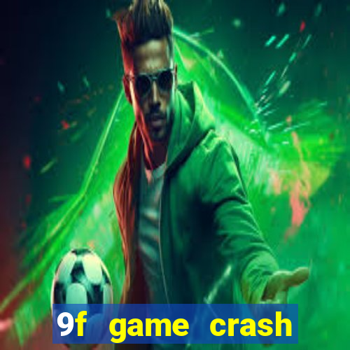 9f game crash ganhar dinheiro